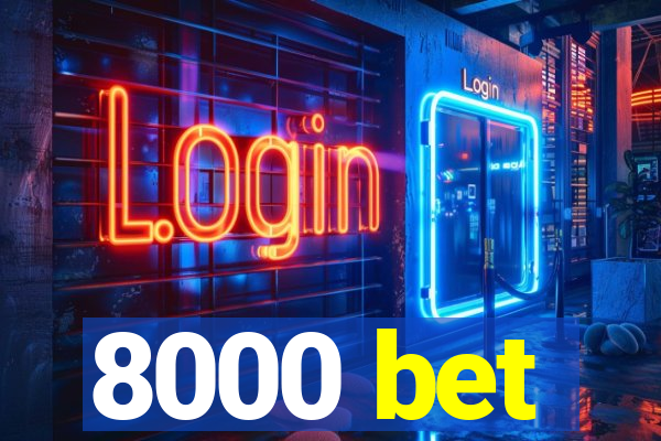 8000 bet